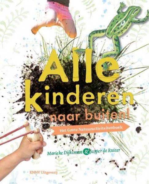 Alle Kinderen naar buiten! het Grote Natuuractiviteitenboek